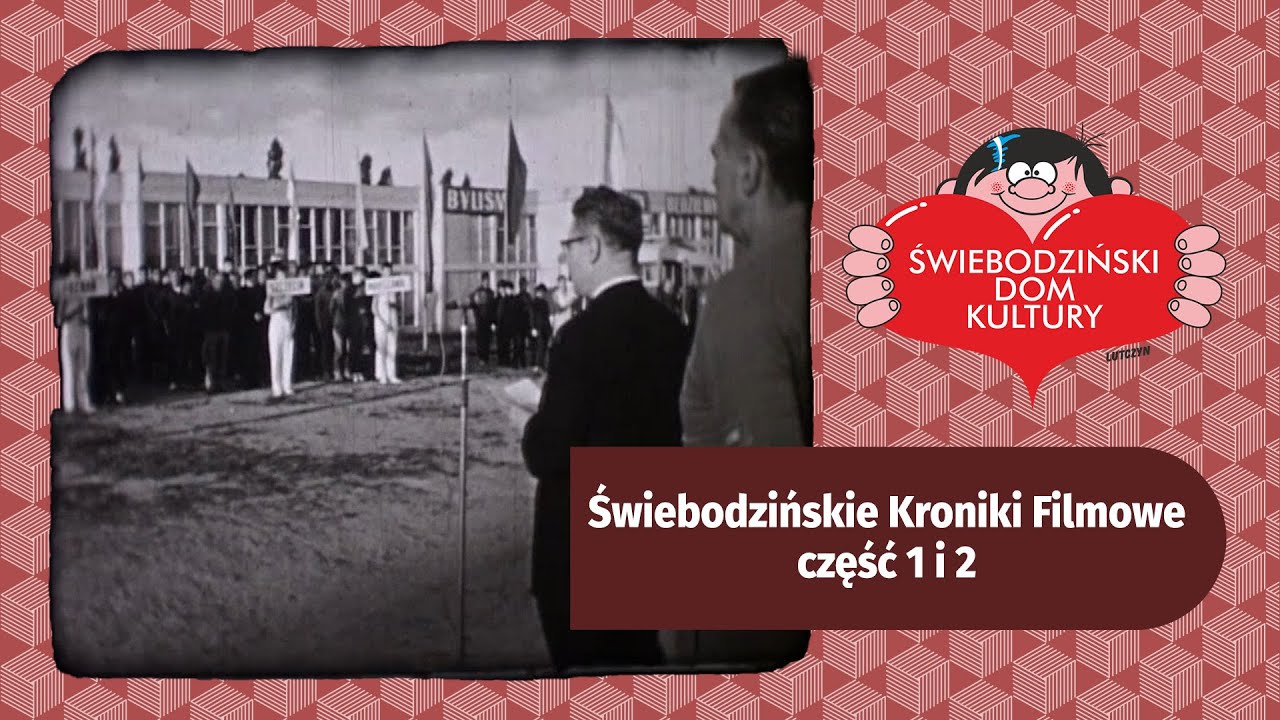 Świebodzińskie Kroniki Filmowe / część 1 i  2 / Lata 1964 - 1970
