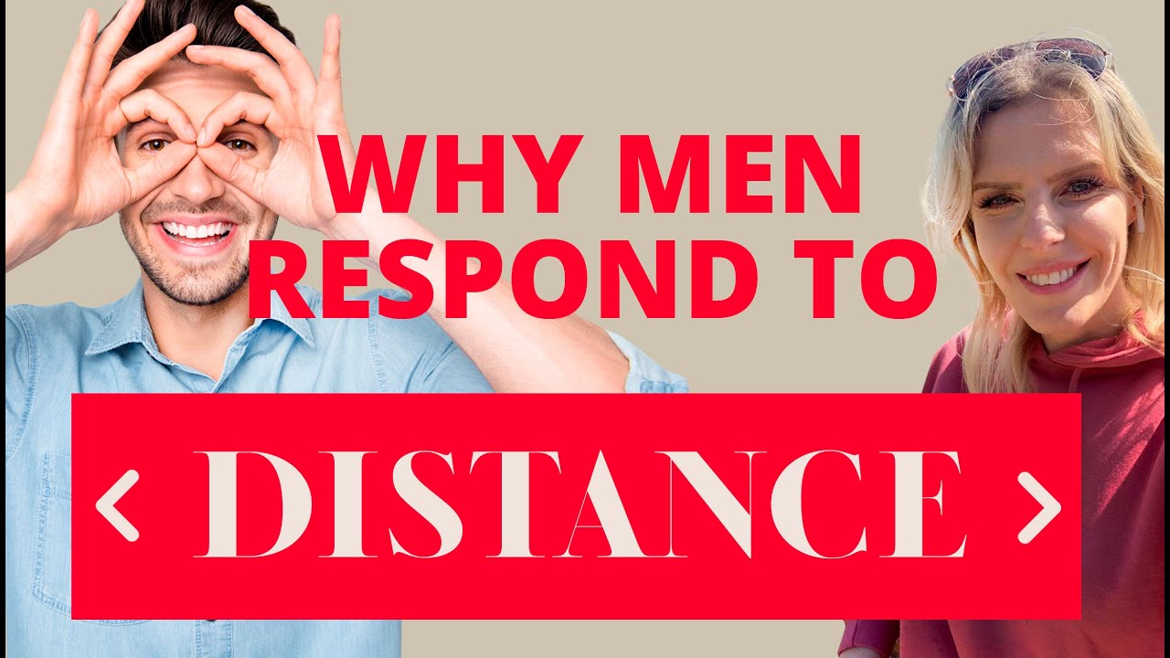 Why Men Respond To Distance? Why He Pursues You When Distant?