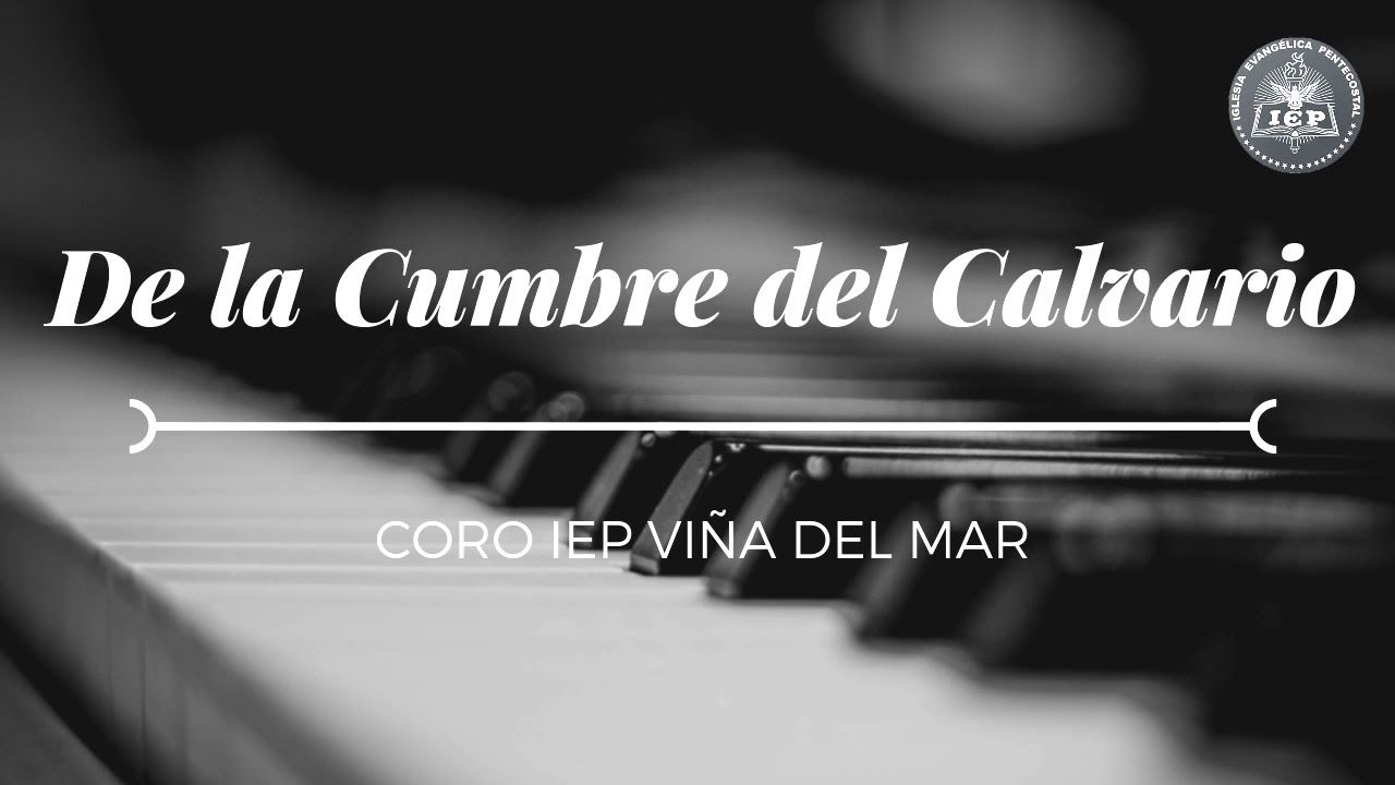 DE LA CUMBRE DEL CALVARIO - Coro IEP Viña del Mar