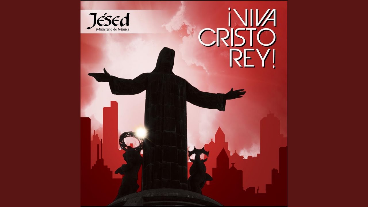 ¡Viva Cristo Rey!