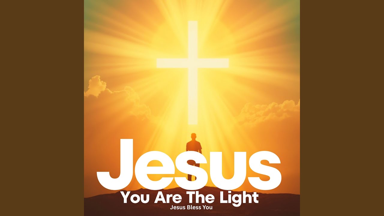 Jesus, You Are The Light