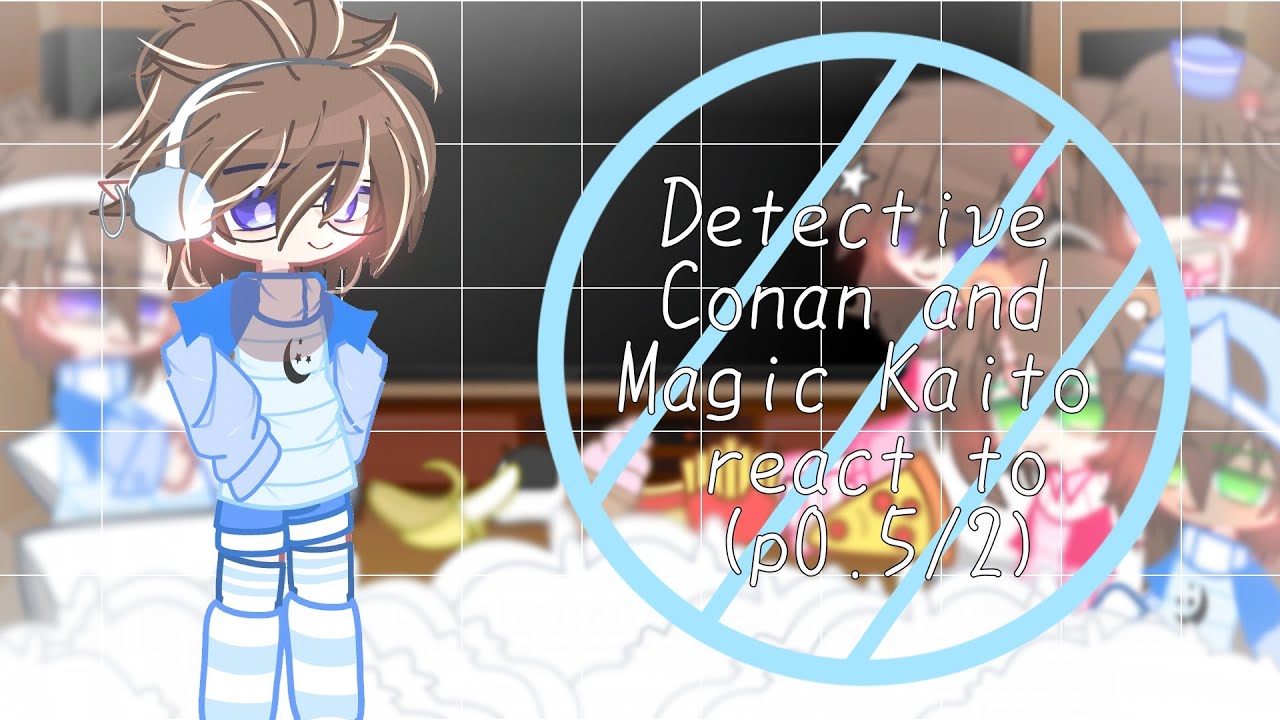 🌨️Detective Conan and Magic Kaito react to... (p0.5/2)🌨️ || mô tả || by: @mochiismeh