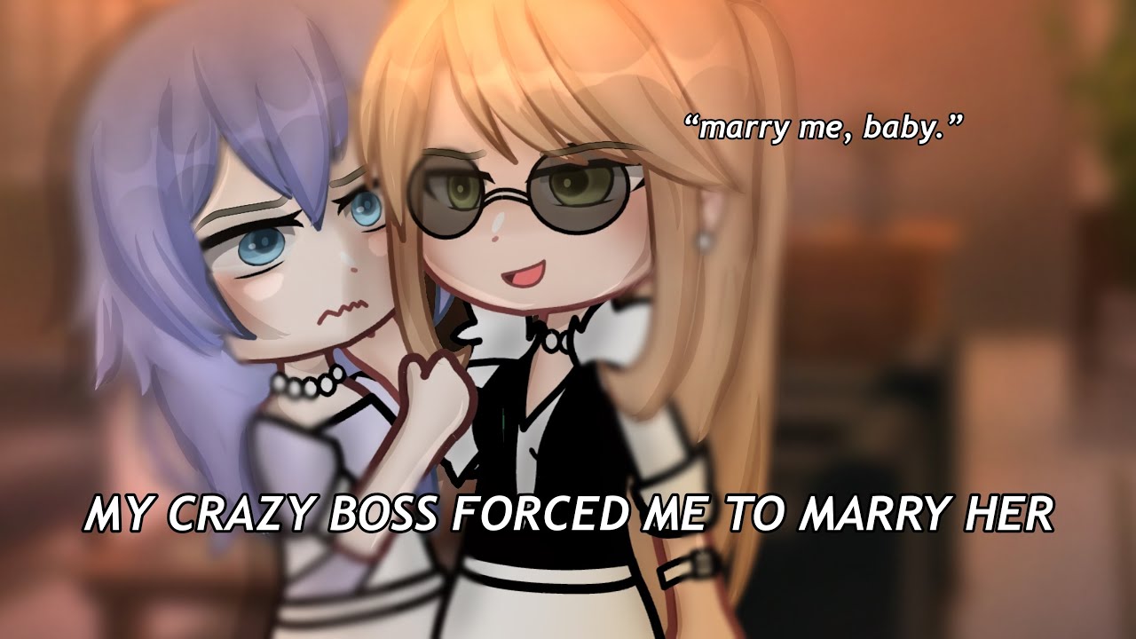 🍵”My Crazy Boss Forced Me to Marry Her?!..”||Gacha Life||Glmm||wlw||Love Story|| PART 1🍵