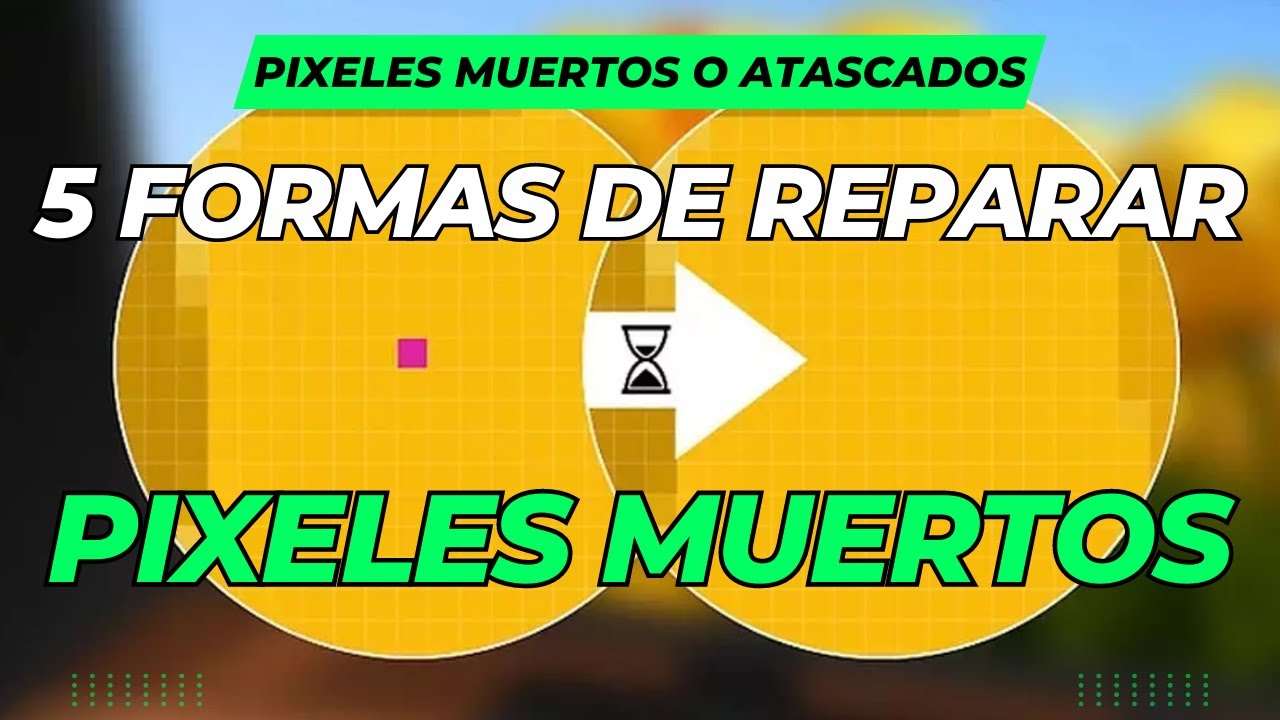 5 formas de reparar pixeles muertos o atascados