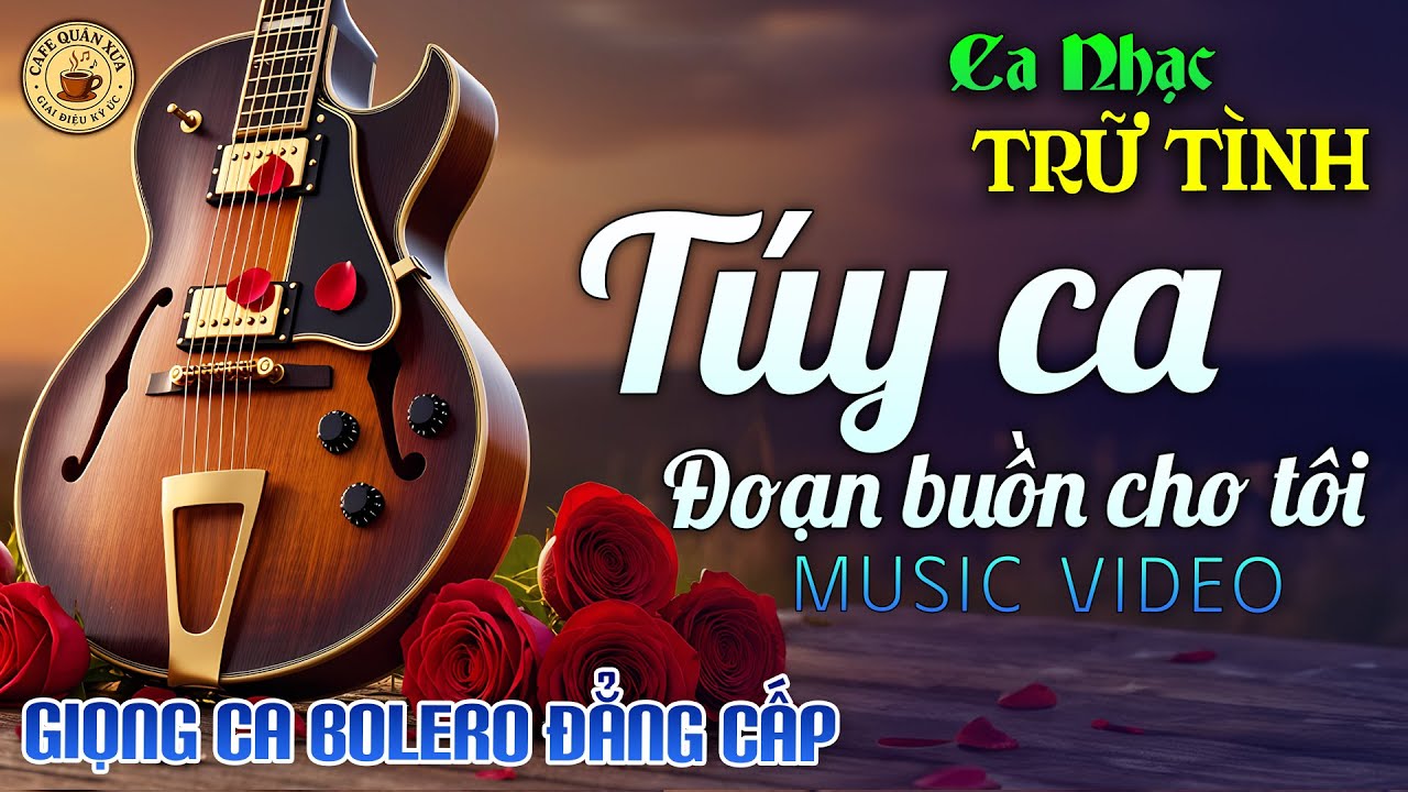 Nhạc BOLERO Trữ Tình HAY NHẤT 2025 - MV TUÝ CA, ĐOẠN BUỒN CHO TÔI - Nhạc Vàng Sến Xưa Cực Kỳ Dễ Nghe