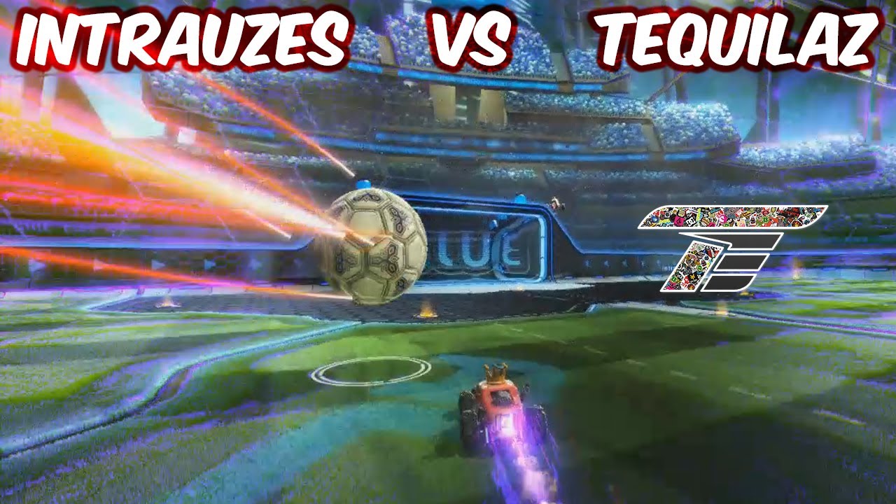 Rocket League - INTRAUZES VS TEQUILAZ