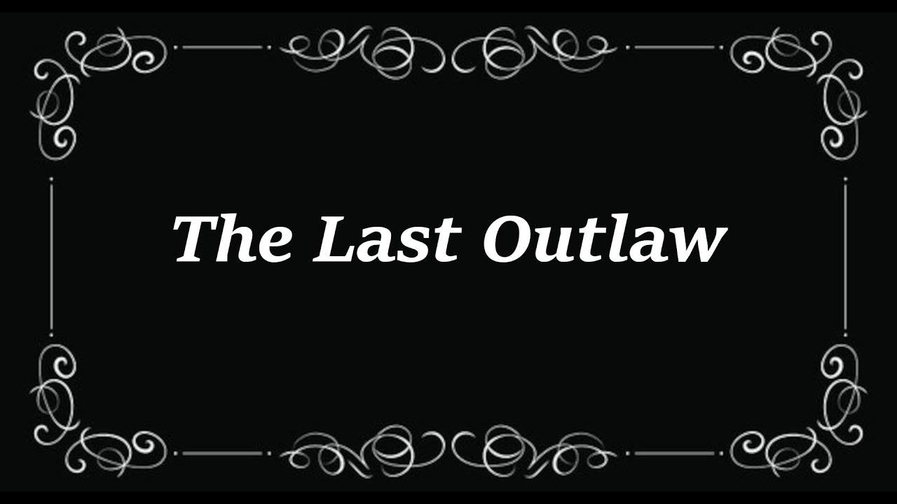 The Last Outlaw (1927) with Trivia Quiz