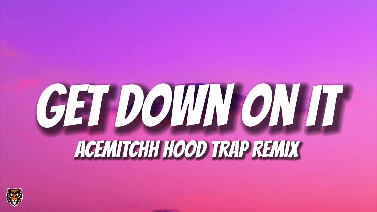AceMitchh - Get Down On It (Hood Trap Remix) by @acemitchh
