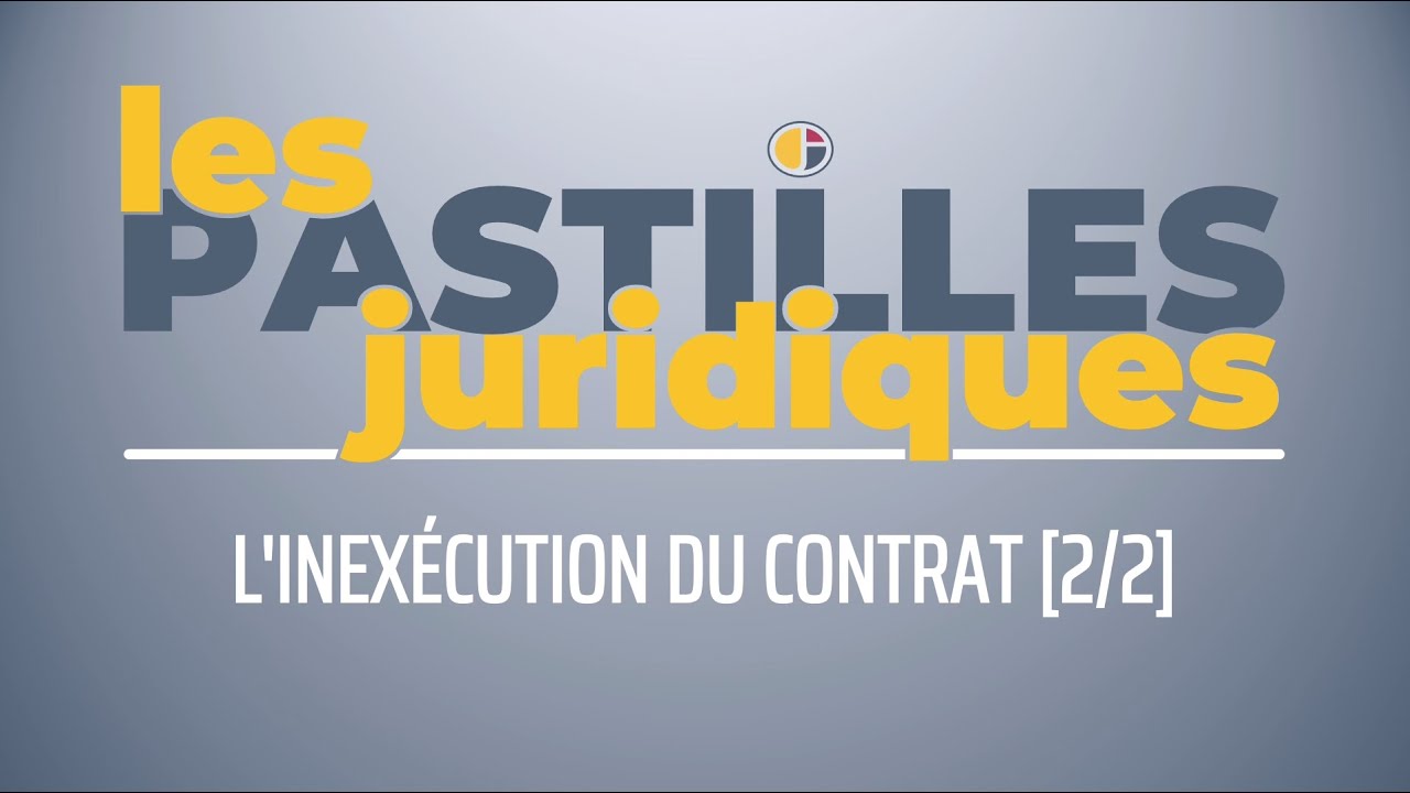 L'INEXÉCUTION D'UN CONTRAT ET SES CONSÉQUENCES [2/2]  | Vidéo Gratuite [CC:BY-NC-ND]