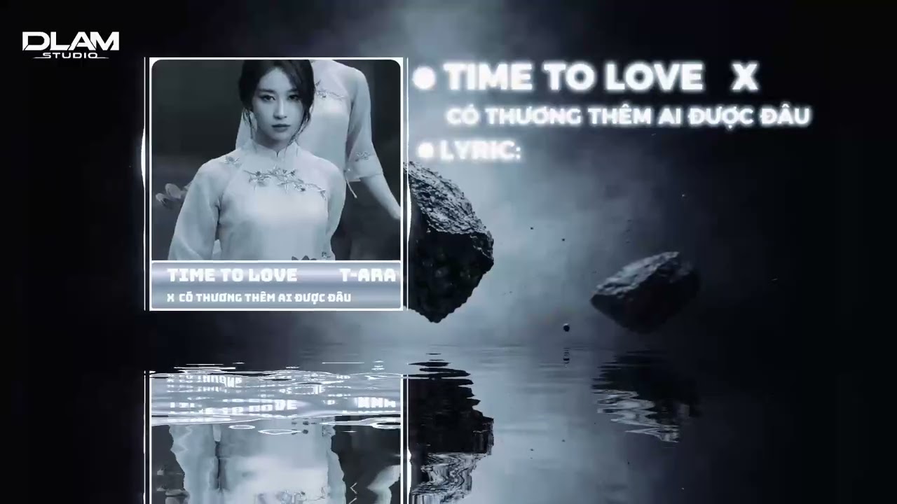 Time To Love x Có Thương Thêm Ai Được Đâu Remix | T-Ara | Dlam Remix