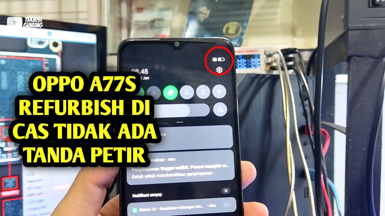 OPPO A77S REFURBISH DI CAS TIDAK MUNCUL LAMBANG PETIR