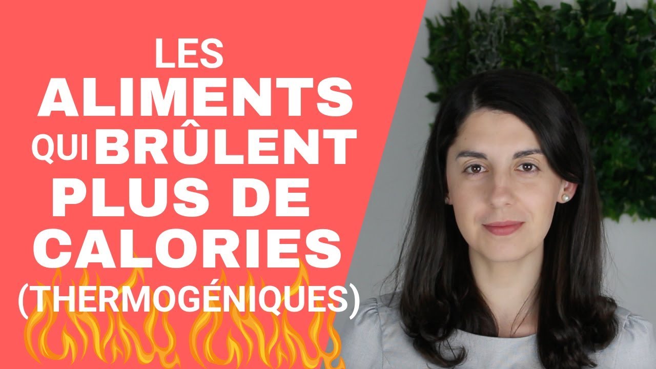 Les ALIMENTS qui BRULENT plus de calories (THERMOG&Eacute;NIQUES)