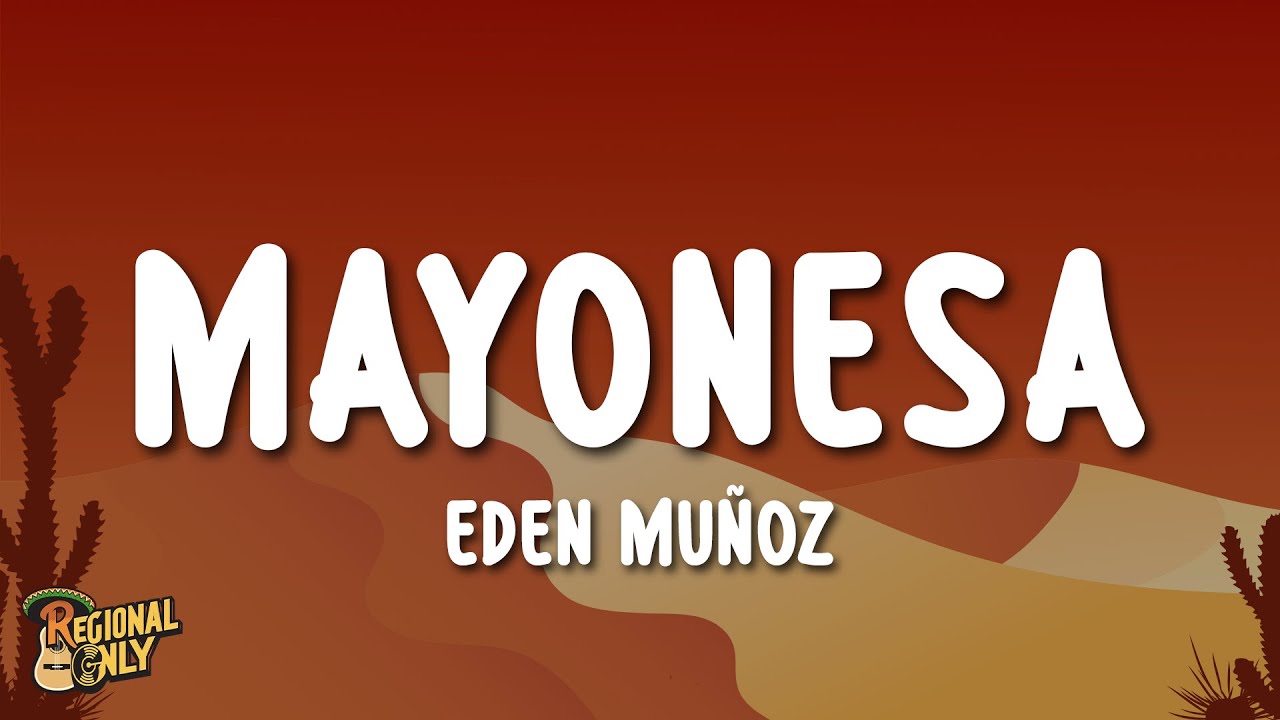 Eden Mu&ntilde;oz - Mayonesa (Letra/Lyrics)