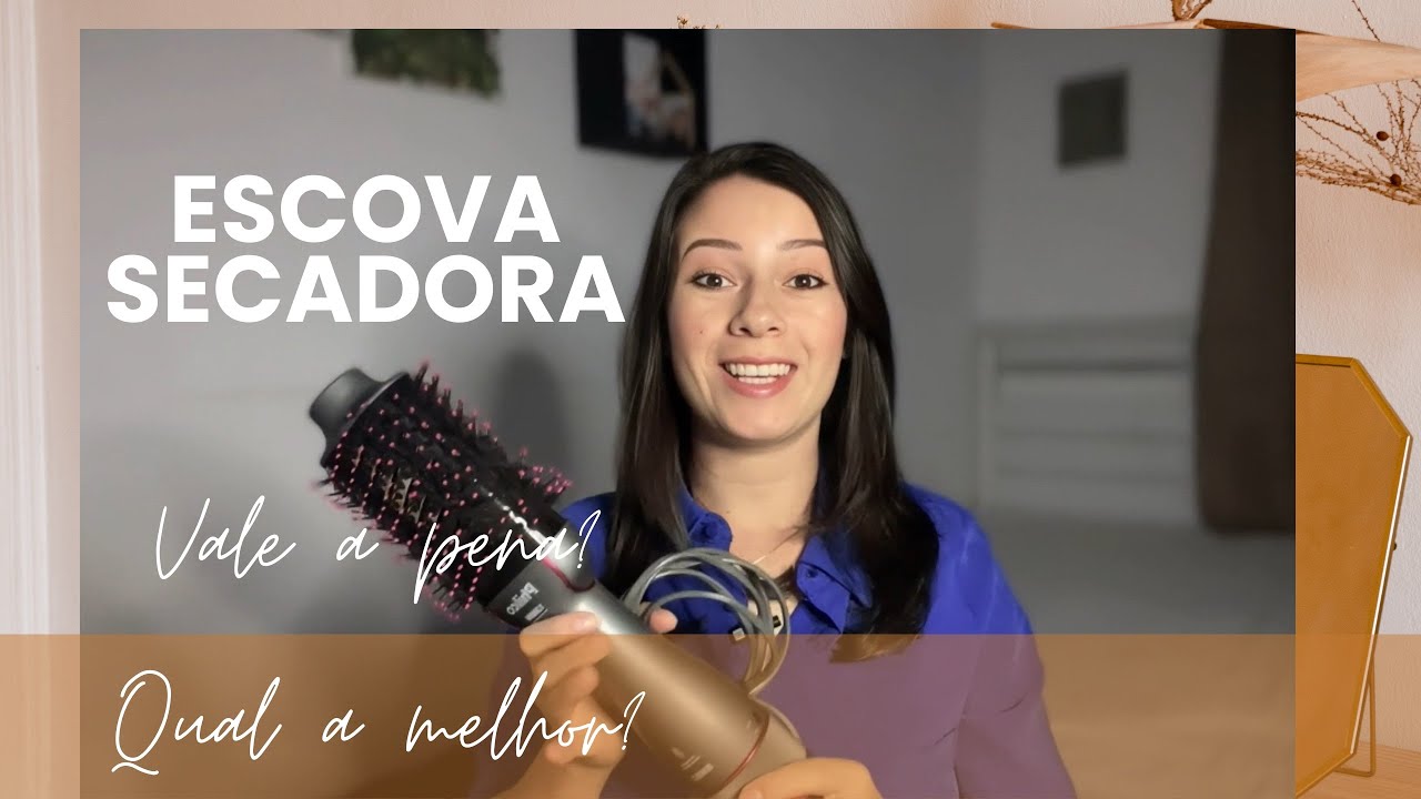 QUAL A MELHOR ESCOVA SECADORA.