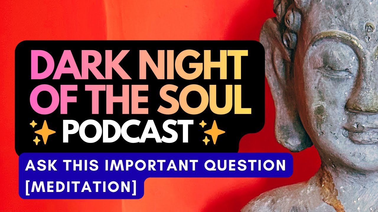 Meditation for the Dark Night of the Soul 👉 Ask Yourself THIS 🍀 [Episode 14]