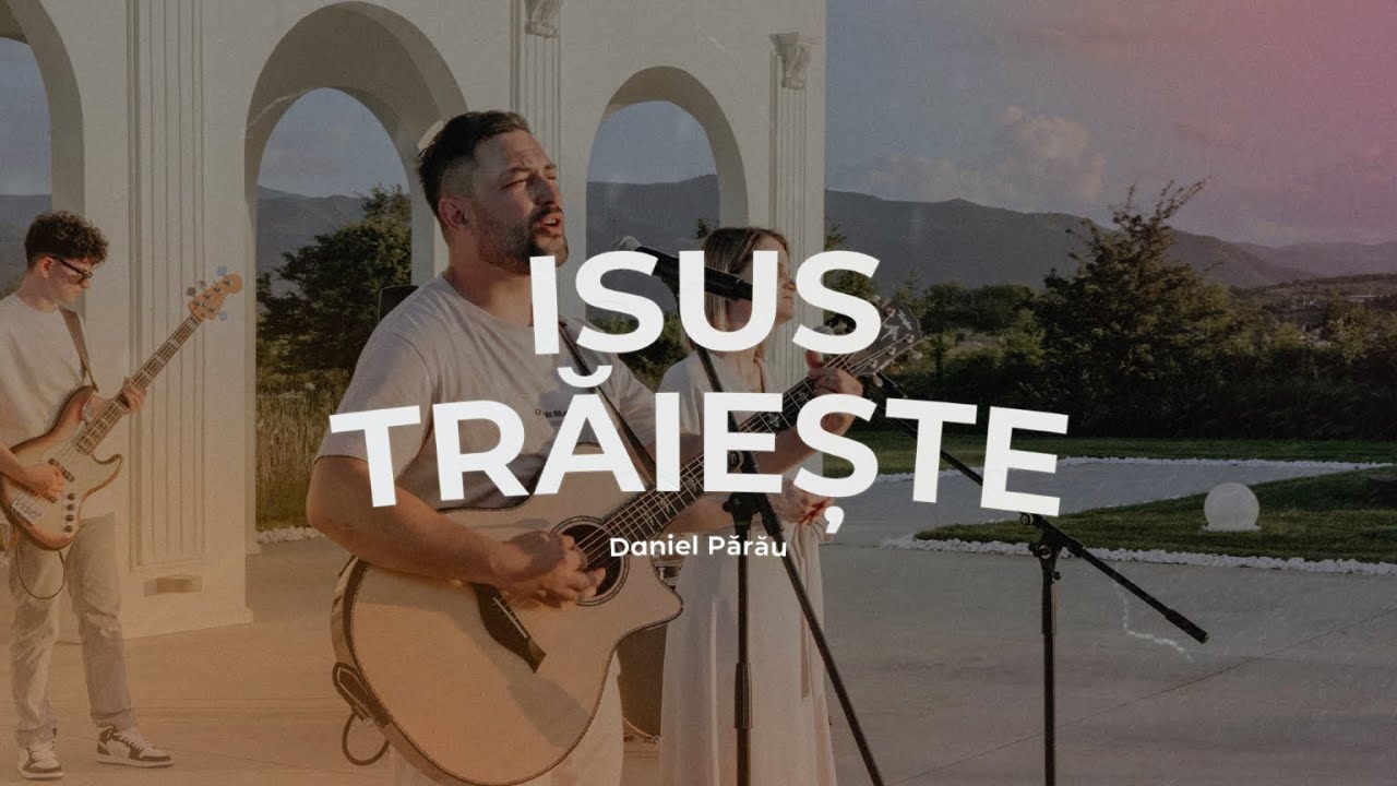 Isus Trăiește - Daniel Părău