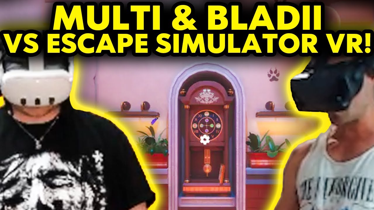 MULTI & BLADII VS ESCAPE SIMULATOR VR!
