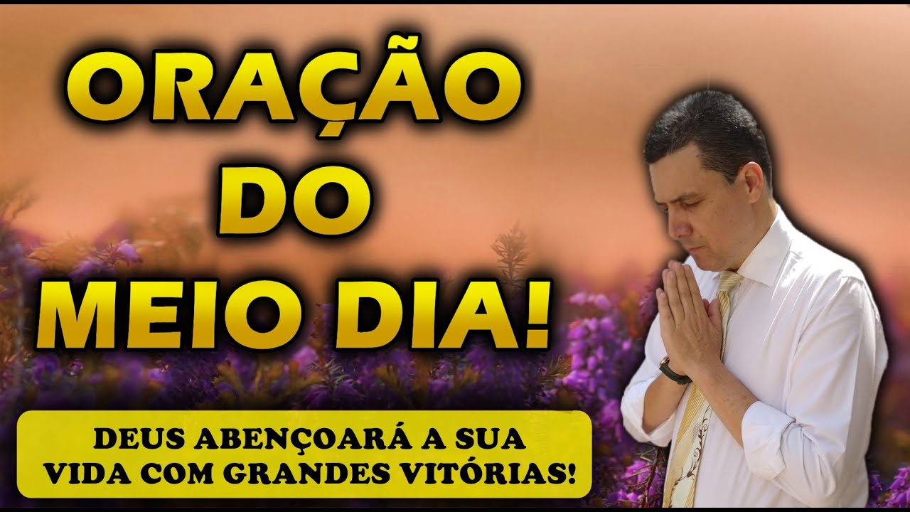 🔴 ORAÇÃO DO MEIO DIA DE HOJE DEUS ABENÇOARÁ A SUA VIDA COM GRANDES VITÓRIAS!