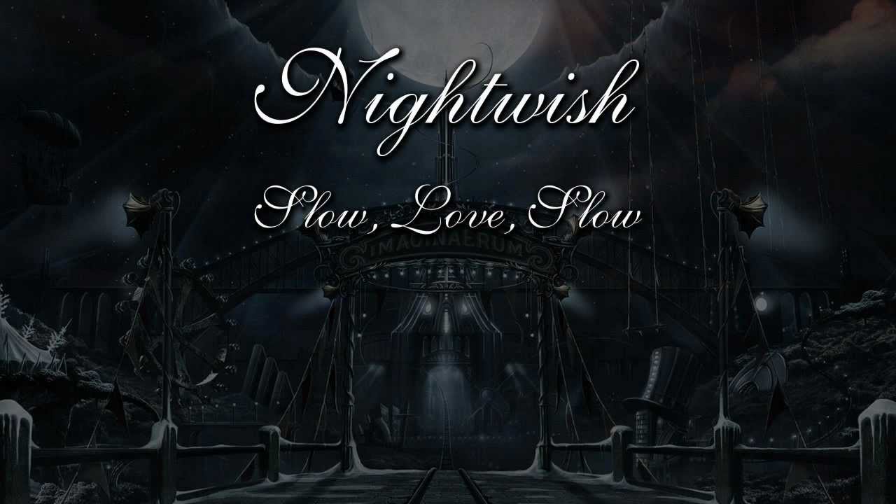 Nightwish - Slow, Love, Slow (With Lyrics)