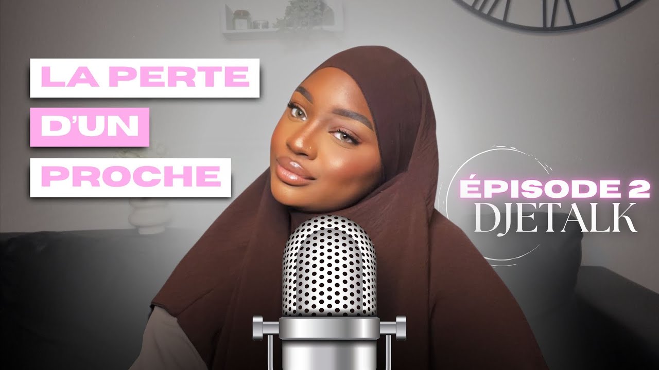 DJETALK🎙#2 : LA PERTE D’UN PROCHE 🕊comment la religion m’a aidé à surmonter cette épreuve
