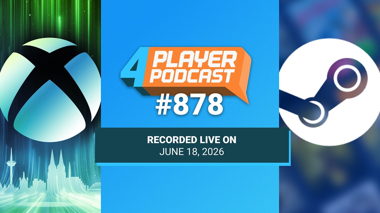 4Player Podcast #878 - We Need to Talk about Microsoft (Xbox, Steam Next Fest Demos, and More!)
