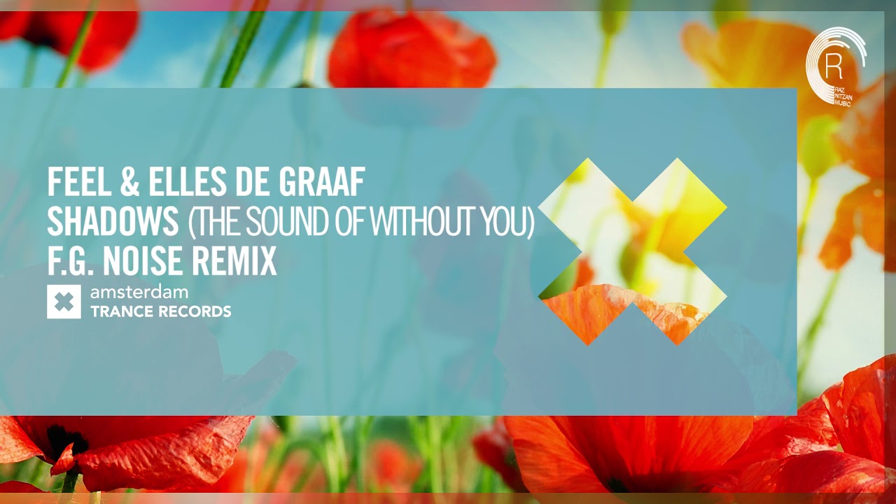 Feel & Elles de Graaf - Shadows (The Sound Of Without You) (F.G. Noise Remix) Extended