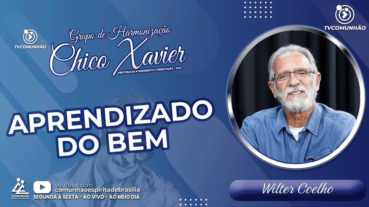 APRENDIZADO DO BEM - Wilter Coelho [GRUPO DE HARMONIZAÇÃO CHICO XAVIER]