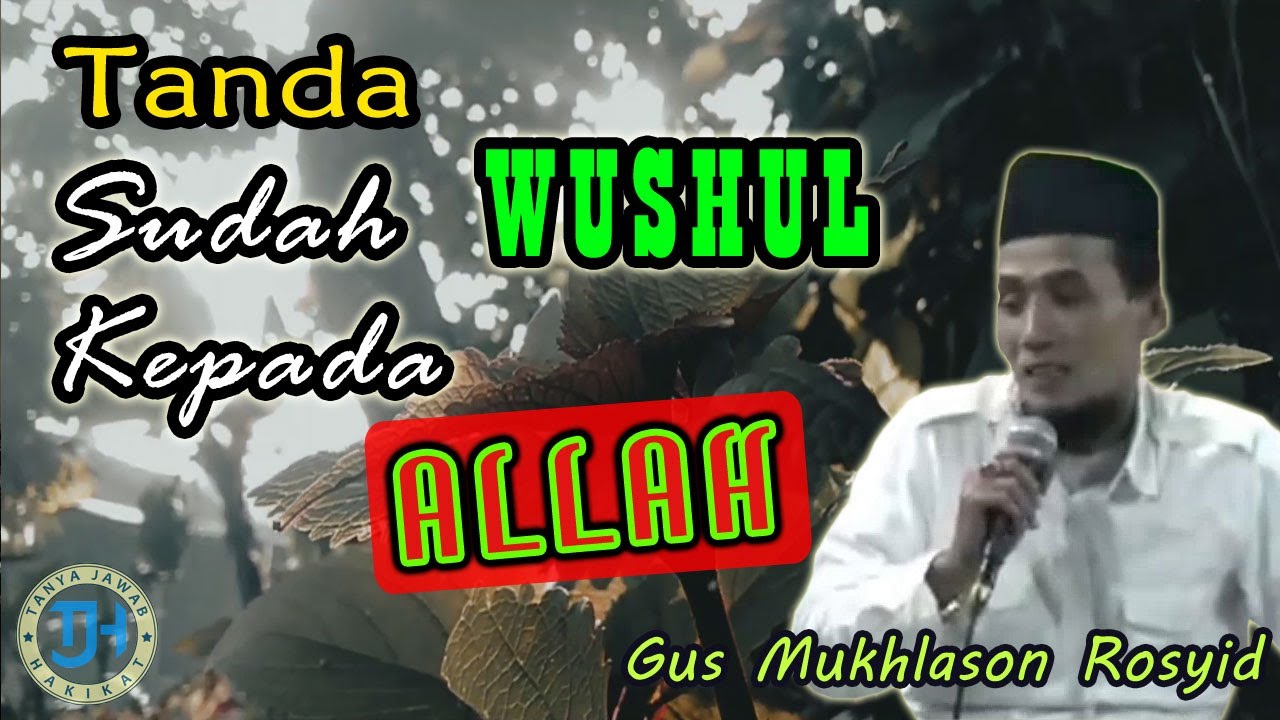 Tanda Sudah Wushul Kepada Allah (Gus Mukhlason Rosyid) #kajianmakrifat