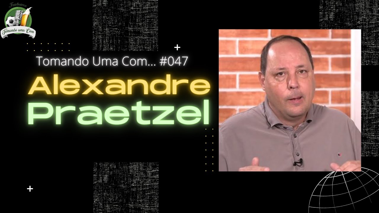 TOMANDO UMA COM...  ALEXANDRE PRAETZEL! #047