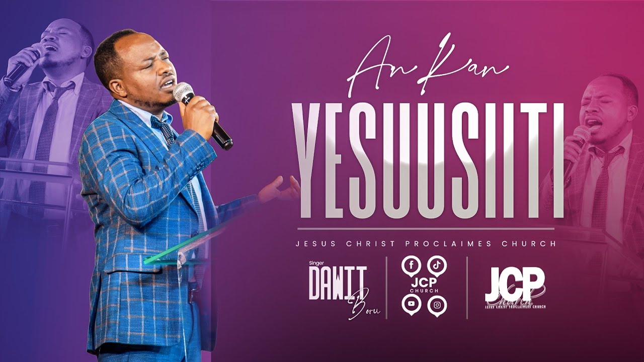 AN KAN YESUUSIITI || DAWIT BORU || JCP MULTIMEDIA PRESENTS || 2023