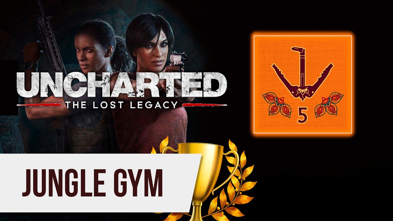 Uncharted: The Lost Legacy - Jungle Gym / Джунгли парк / How to get trophy / Как получить трофей