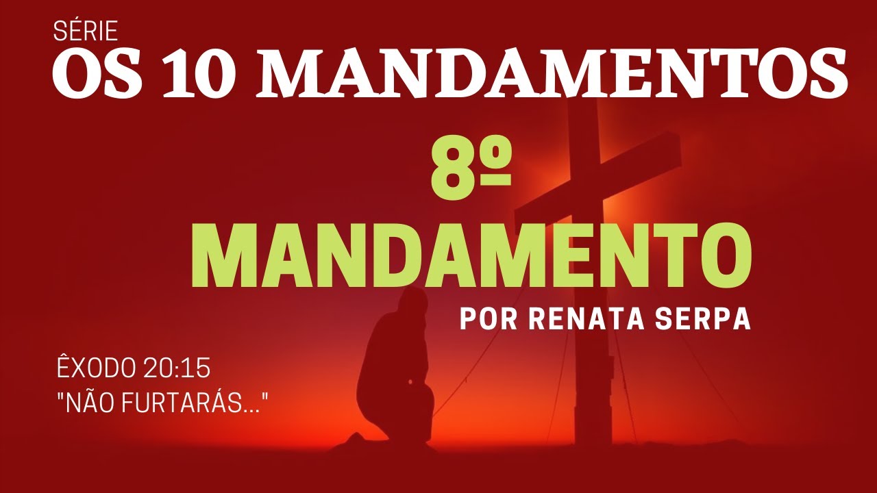 S&eacute;rie os 10 MANDAMENTOS - 8&ordm; Mandamento
