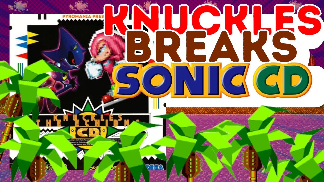 Knuckles BREAKS Sonic CD