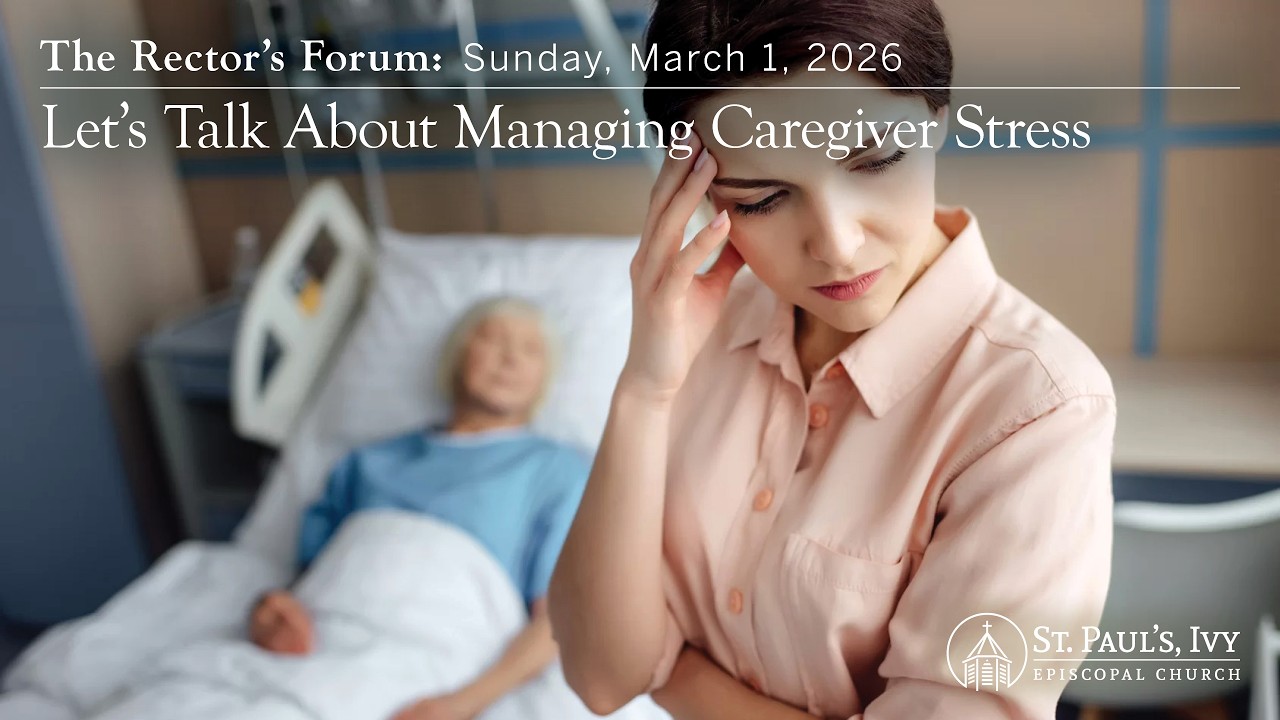 The Rector's Forum: Lets Talk About Managing Caregiver Stress