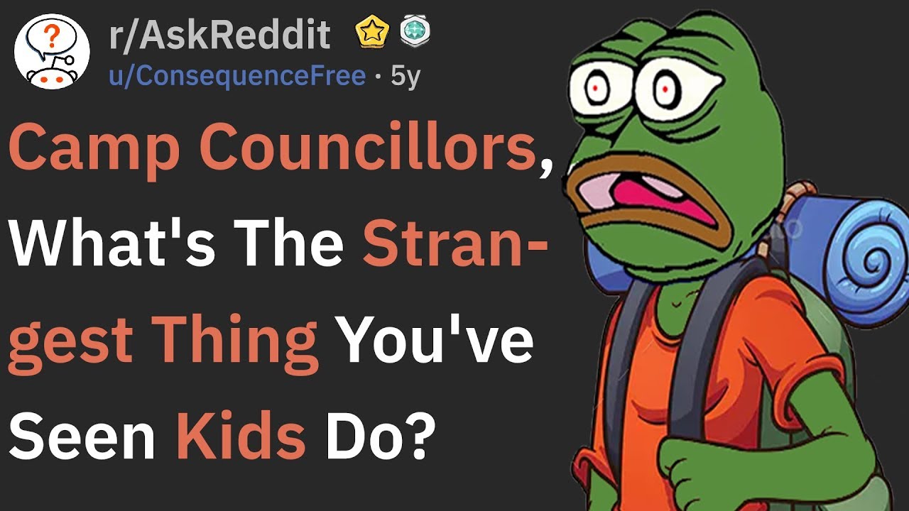 Camp Counselors, Who's The Strangest Kid You've Seen? (r/AskReddit)