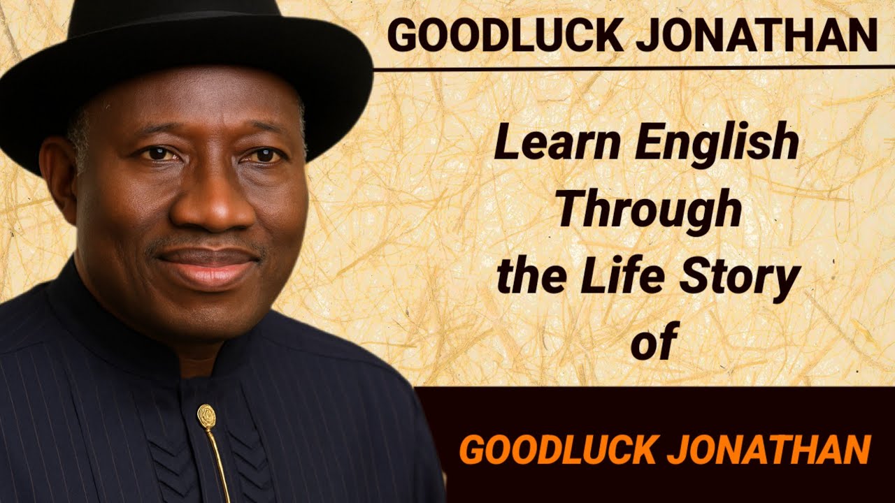 The Inspiring Life Story of Goodluck Jonathan | From Humble Beginnings to Nigeria&rsquo;s Presidency