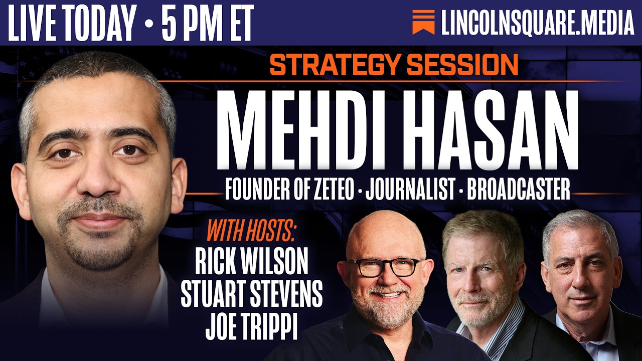 Mehdi Hasan Joins Rick Wilson, Stuart Stevens, & Joe Trippi | The Strategy Session