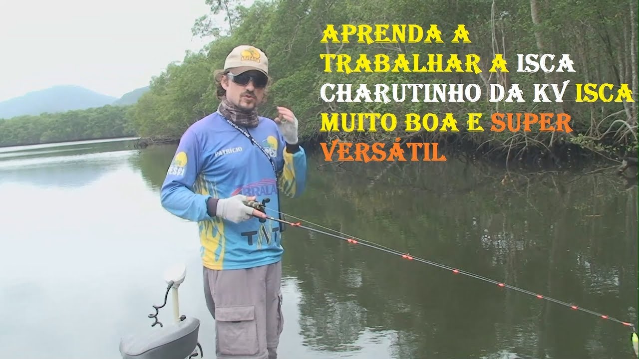 Aprenda a trabalhar a isca Charutinho da KV - Isca muito boa e super Versátil