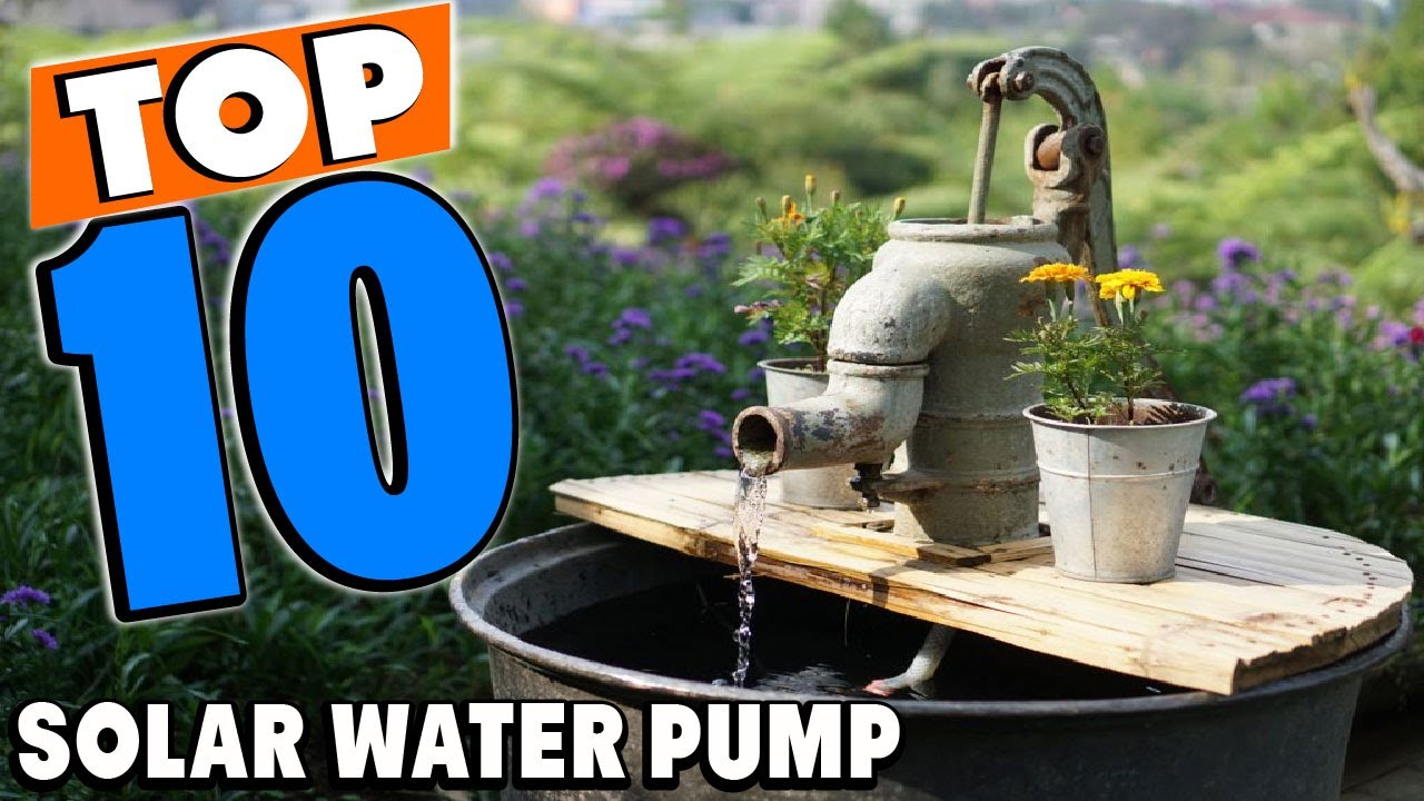 Top 10 Best solar water pumps Review In 2025
