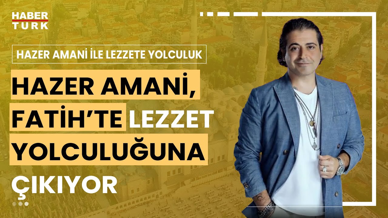 Hazer Amani ile Lezzete Yolculuk I Hazer Amani İstanbul'un kurulup geliştiği bölge olan Fatih'te