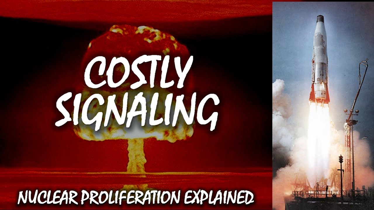 Costly Signaling | Nuclear Proliferation Explained