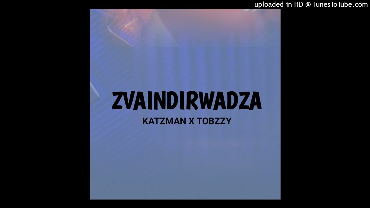 Katzman x Tobzzy - Zvaindirwadza -[Produced By Might Killer Music Studios 0785875553