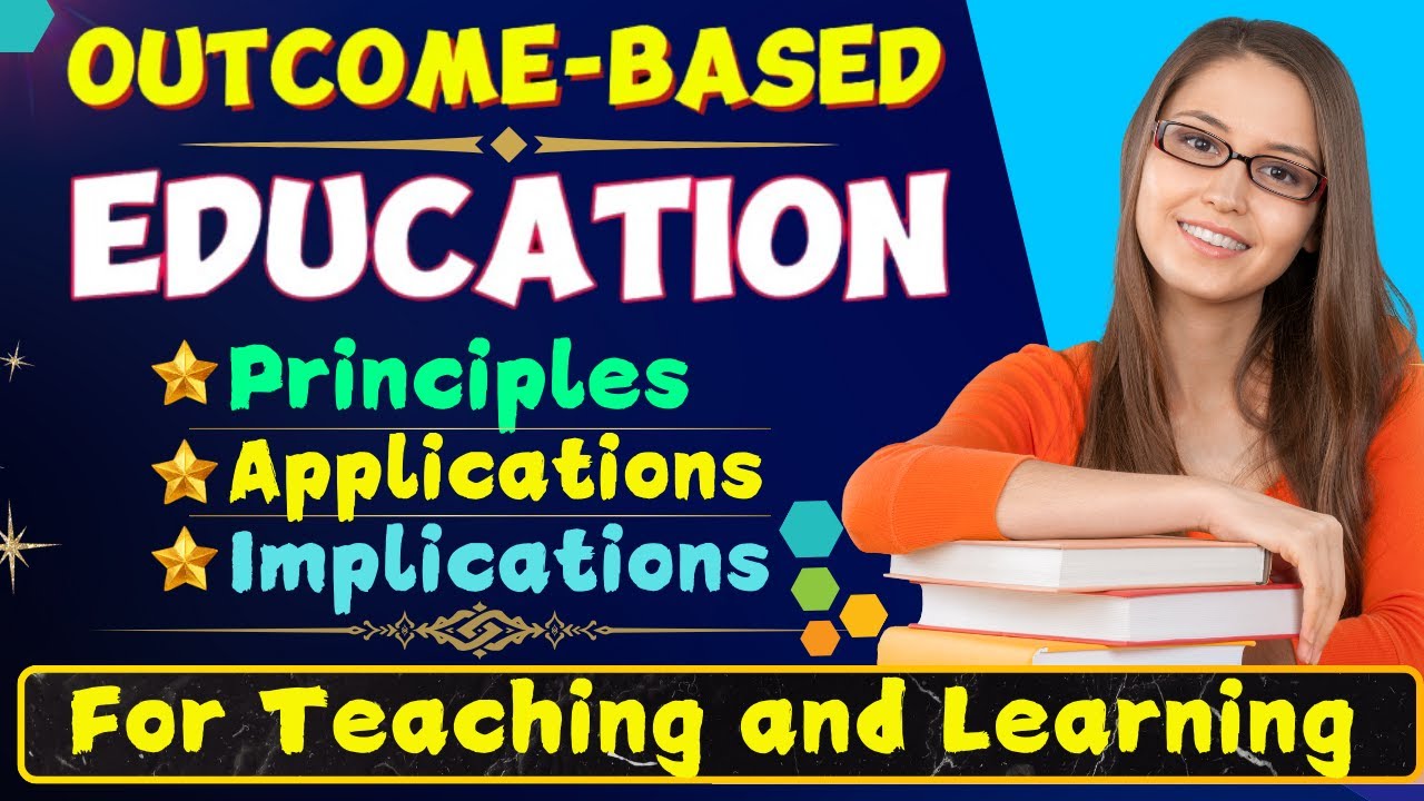 Outcome-Based Education: Principles, Applications, and Implications for Teaching and Learning