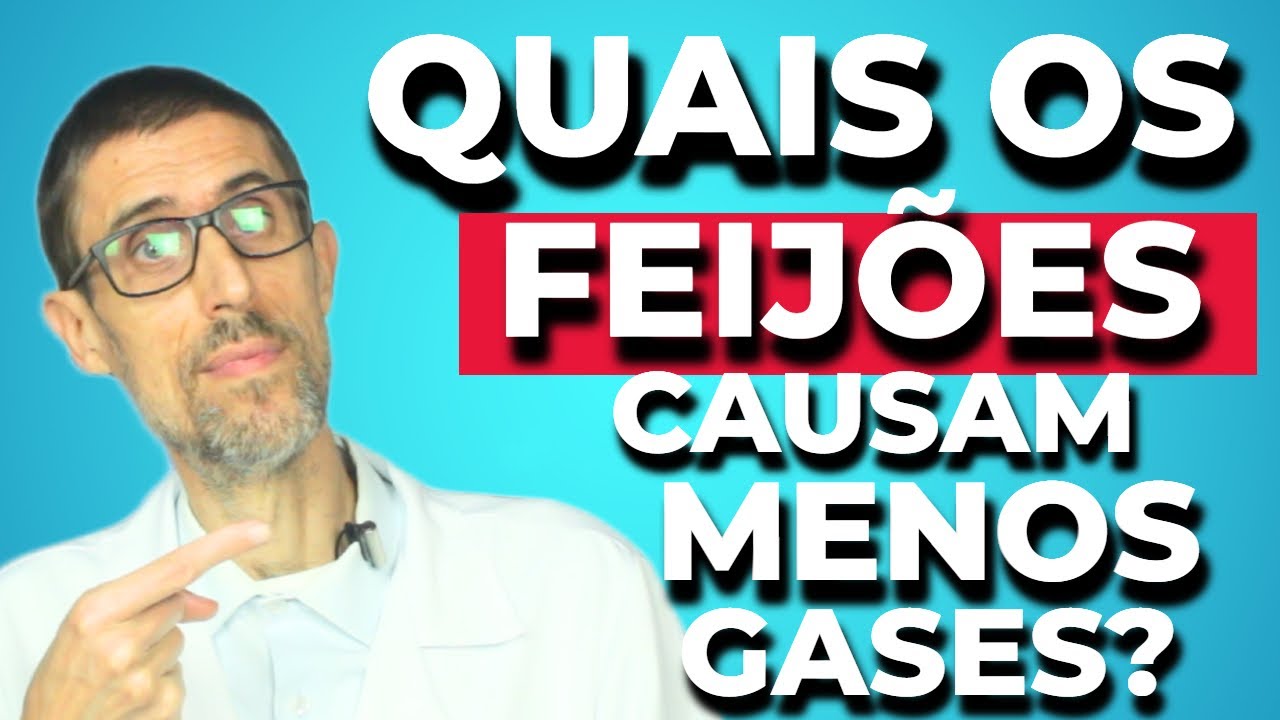 QUAIS OS FEIJÕES QUE CAUSAM MENOS GASES?
