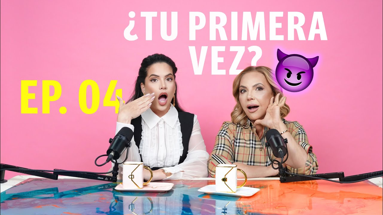 Episodio 4.  PQLDTM ¿COMO LE DICES A TU MADRE TU PRIMERA VEZ? Con Taty y Camila Guiribitey