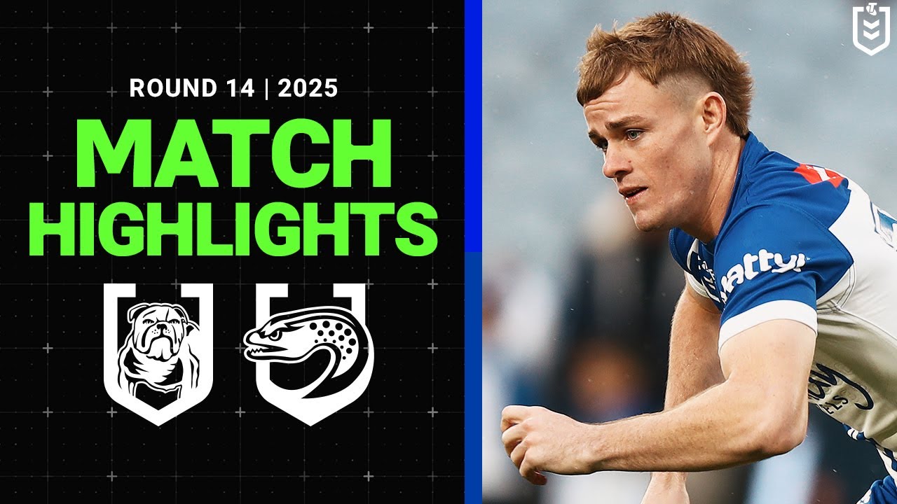 NRL Highlights | 2025 NRL Match Highlights | Bulldogs v Eels | Round 14