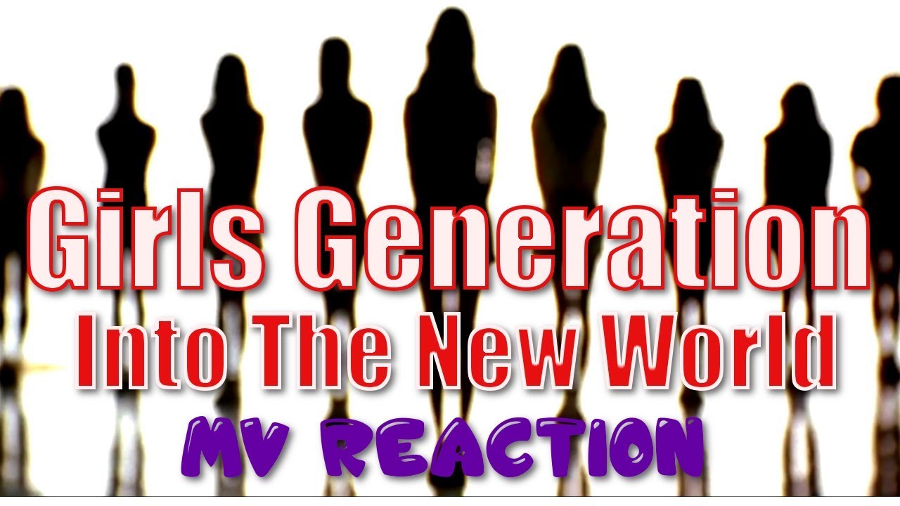 Girls Generation 소녀시대 | Into The New World -  MV Reactions [Throwback]