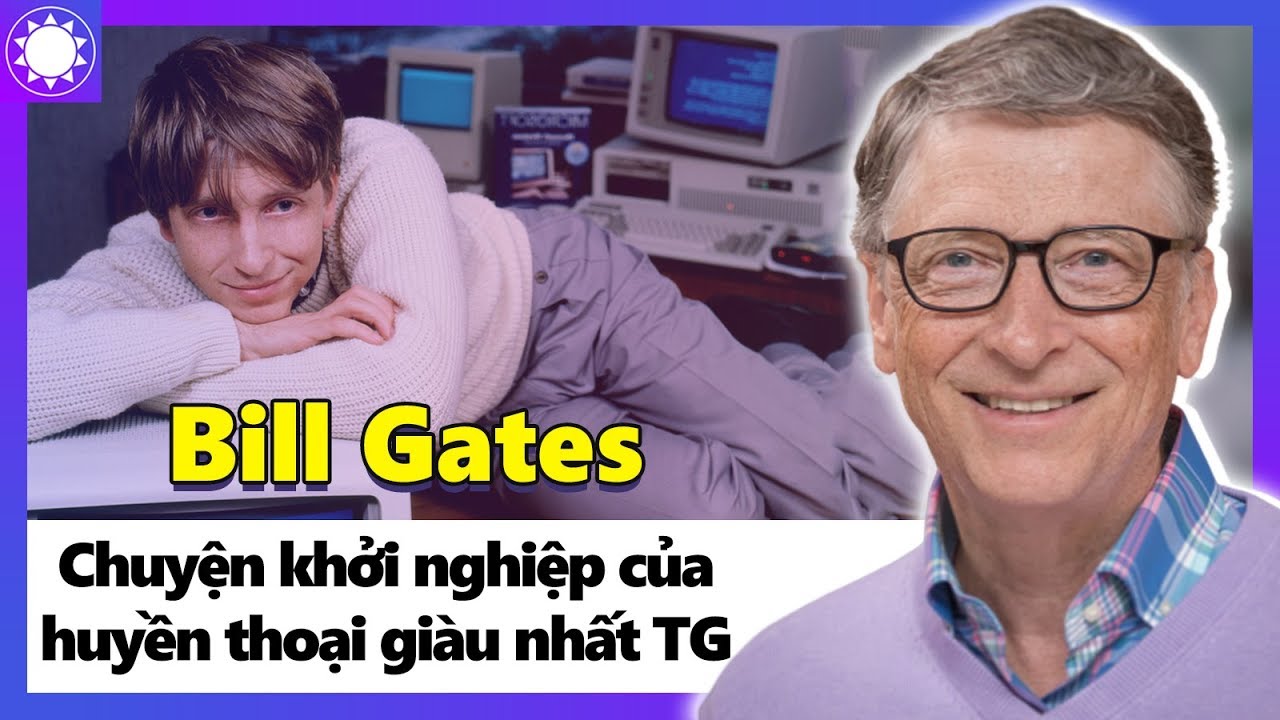 Bill Gates – Huyền Thoại Giàu Nhất Hành Tinh Và Đế Chế Microsoft Hùng Mạnh