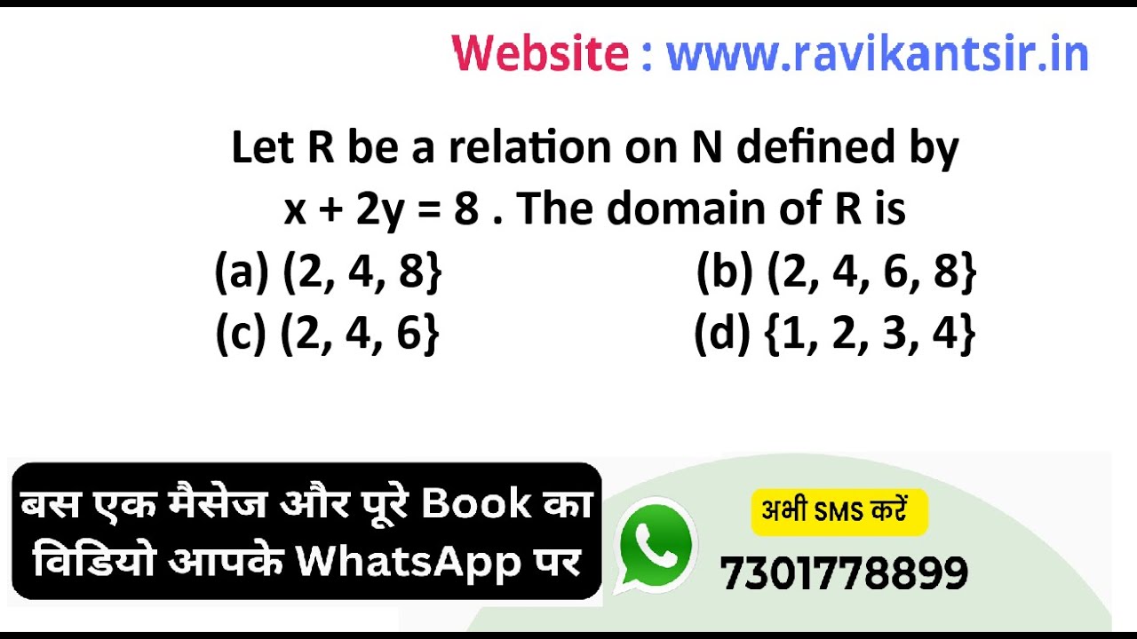 Let R be a relation on N defined by x + 2y = 8. The domain of R is(a) (2, 4, 8}(b) (2, 4, 6, 8}(c) (