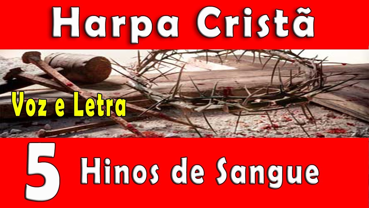 HINOS DE SANGUE DE JESUS - HARPA CRISTÃ